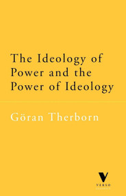 The Ideology of Power and the Power of Ideology by G÷ran Therborn, 9781859842126