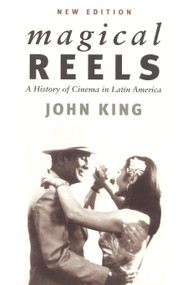 Magical Reels (A History of Cinema in Latin America) by John King, 9781859842331