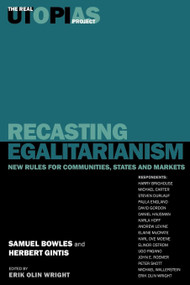 Recasting Egalitarianism (New Rules for Communities, States and Markets) by Samuel Bowles, Harry Brighouse, Herbert Gintis, Erik Olin Wright, 9781859842553