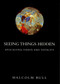 Seeing Things Hidden (Apocalypse, Vision and Totality) by Malcolm Bull, 9781859842638