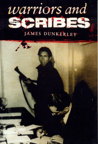Warriors and Scribes (Essays on the History and Politics of Latin America) by James Dunkerley, John King, 9781859842720