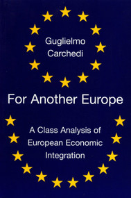 For Another Europe (A Class Analysis of European Economic Integration) by Guglielmo Carchedi, 9781859843192