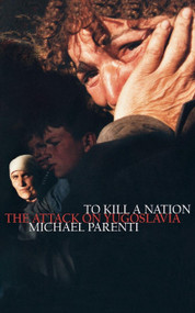 To Kill a Nation (The Attack on Yugoslavia) by Michael Parenti, 9781859843666