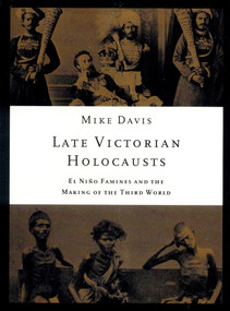 Late Victorian Holocausts (El Niño Famines and the Making of the Third World) by Mike Davis, 9781859843826