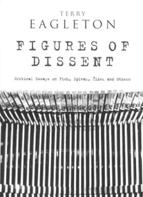 Figures of Dissent (Reviewing Fish, Spivak, Zizek and Others) by Terry Eagleton, 9781859843888