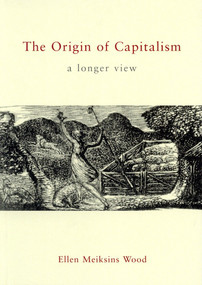 The Origin of Capitalism (A Longer View) by Ellen Meiksins Wood, 9781859843925