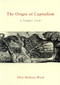 The Origin of Capitalism (A Longer View) by Ellen Meiksins Wood, 9781859843925