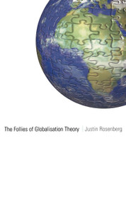The Follies of Globalisation Theory (Polemical Essays) by Justin Rosenberg, 9781859843970