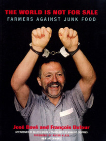 The World Is Not for Sale (Farmers Against Junk Food) by Jose Bove, Francois Dufour, Anna De Casparis, Naomi Klein, Gilles Luneau, 9781859844052