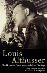 The Humanist Controversy and Other Writings by Louis Althusser, Francois Matheron, G. M. Goshgarian, 9781859844083
