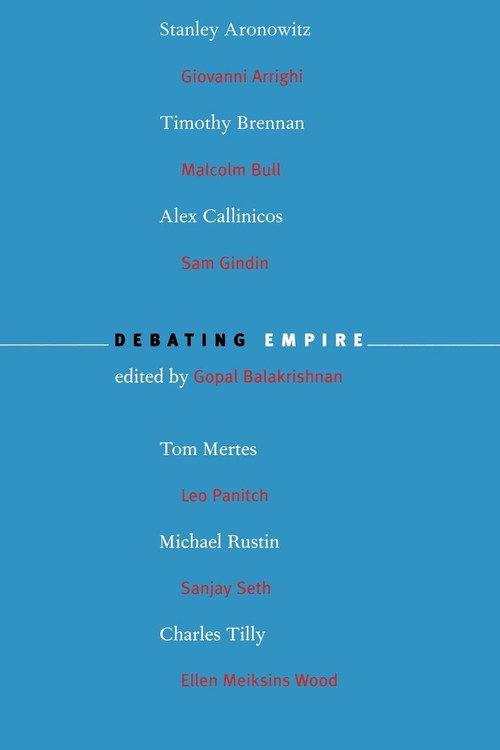 Debating Empire by Gopal Balakrishnan, Stanley Aronowitz, Giovanni Arrighi, Timothy Brennan, Malcolm Bull, 9781859844526