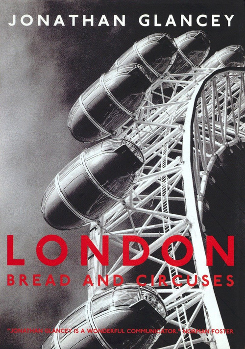 London (Bread and Circuses) by Jonathan Glancey, 9781859844649