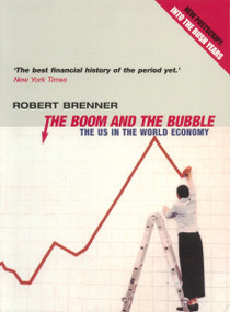 The Boom and the Bubble (The US in the World Economy) by Robert Brenner, 9781859844830