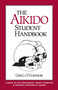 The Aikido Student Handbook (A Guide to the Philosophy, Spirit, Etiquette and Training Methods of Aikido) by Greg O'Connor, 9781883319045