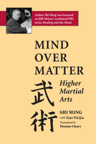 Mind Over Matter (Higher Martial Arts) by Shi Ming, Siao Weijia, Thomas Cleary, 9781883319151