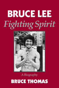 Bruce Lee: Fighting Spirit by Bruce Thomas, 9781883319250