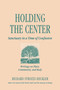 Holding the Center (Sanctuary in a Time of Confusion) by Richard Strozzi-Heckler, 9781883319540