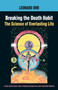Breaking the Death Habit (The Science of Everlasting Life) by Leonard Orr, Bob Frissell, Kathy Glass, 9781883319687