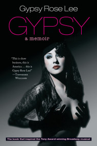 Gypsy (A Memoir) by Gypsy Rose Lee, Erik Preminger, 9781883319953