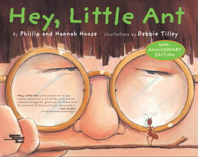 Hey, Little Ant by Phillip Hoose, Hannah Hoose, Debbie Tilley, 9781883672546