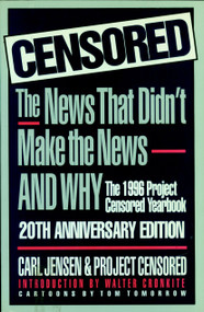 Censored 1996 (The 1996 Project Censored Yearbook) by Carl Jensen, Project Censored, Walter Cronkite, Tom Tomorrow, 9781888363012