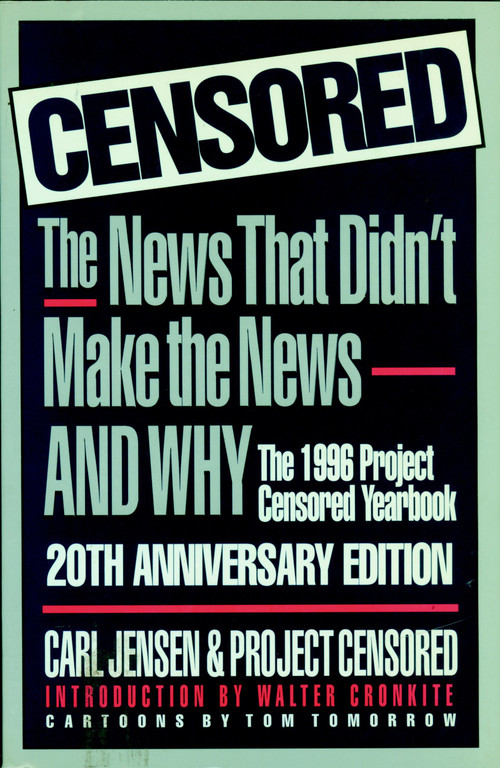 Censored 1996 (The 1996 Project Censored Yearbook) by Carl Jensen, Project Censored, Walter Cronkite, Tom Tomorrow, 9781888363012