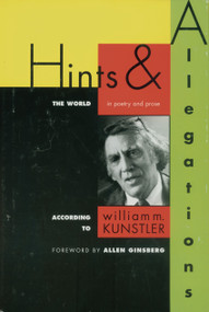 Hints and Allegations (The World (In Poetry and Prose) According to) by William M. Kunstler, Allen Ginsberg, 9781888363166