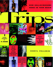 Trips (How Hallucinagens Work in Your Brain) by Cheryl Pellerin, Ellen Seefelt, R. Crumb, 9781888363340