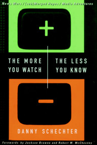 The More You Watch the Less You Know (News Wars/(sub)Merged Hopes/Media Adventures) by Danny Schechter, Jackson Browne, Robert McChesney, 9781888363401