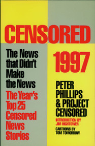 Censored 1997 (The Year's Top 25 Censored Stories) by Peter Phillips, Project Censored, Jim Hightower, Tom Tomorrow, 9781888363418