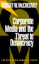 Corporate Media and the Threat to Democracy by Robert W. McChesney, 9781888363470