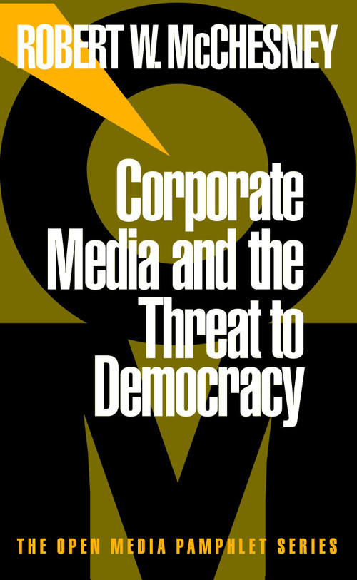 Corporate Media and the Threat to Democracy by Robert W. McChesney, 9781888363470