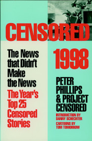 Censored 1998 (The Year's Top 25 Censored Stories) by Peter Phillips, Project Censored, Danny Schechter, Tom Tomorrow, 9781888363647