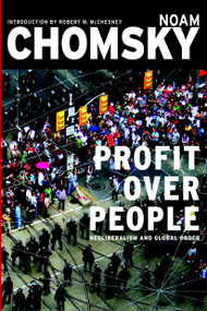 Profit Over People (Neoliberalism and Global Order) by Noam Chomsky, 9781888363821