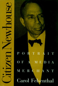 Citizen Newhouse (Portrait of a Media Merchant) by Carol Felsenthal, 9781888363876