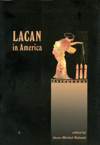 Lacan in America by Jean-Michel Rabate, 9781892746634