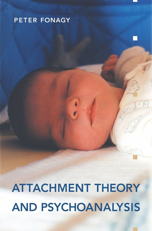 Attachment Theory and Psychoanalysis by Peter Fonagy, 9781892746702