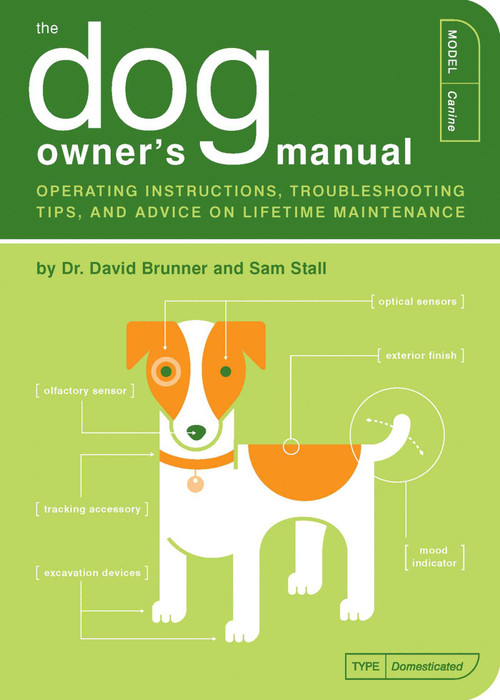 The Dog Owner's Manual (Operating Instructions, Troubleshooting Tips, and Advice on Lifetime Maintenance) by David Brunner, Sam Stall, Paul Kepple, Jude Buffum, 9781931686853