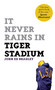 It Never Rains in Tiger Stadium by John Ed Bradley, 9781933060675