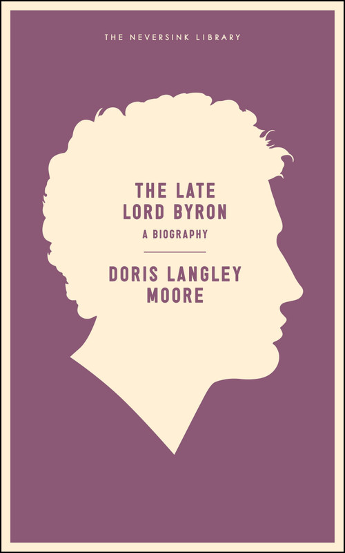 The Late Lord Byron by Doris Langley Moore, 9781935554486