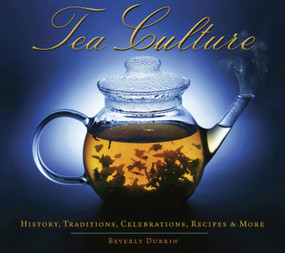 Tea Culture: History, Traditions, Celebrations, Recipes & More by Beverly Dubrin, 9781936140053