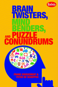 Brain Twisters, Mind Benders, and Puzzle Conundrums by Frank Coussement, Peter De Schepper, 9781936140299