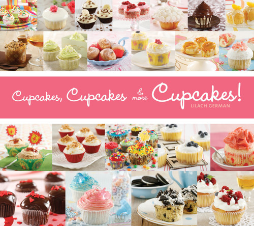 Cupcakes, Cupcakes & More Cupcakes! by Lilach German, 9781936140435
