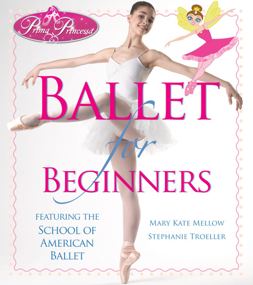 Prima Princessa Ballet for Beginners by Mary Kate Mellow, Stephanie Troeller, 9781936140459