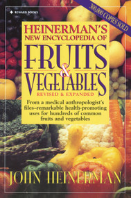 Heinerman's New Encyclopedia of Fruits & Vegetables (Revised & Expanded) by John Heinerman, 9780132092302