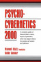 Psycho-Cybernetics 2000 (A Complete Update of Maxwell Maltz's Classic, Psycho-Cybernetics, Which Has Helped Millions Find Greater Self-Esteem and Fulfillment) by Maxwell Maltz Foundation, 9780132638494