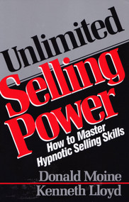 Unlimited Selling Power (How to Master Hypnotic Skills) by Donald Moine, Kenneth Lloyd, 9780136891260