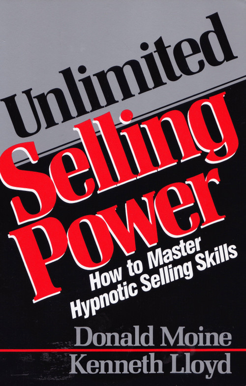 Unlimited Selling Power (How to Master Hypnotic Skills) by Donald Moine, Kenneth Lloyd, 9780136891260