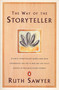 The Way of the Storyteller (A Great Storyteller Shares Her Rich Experience and Joy in Her Art and Tells Eleven of Her Best-Loved Stories) by Ruth Sawyer, 9780140044362