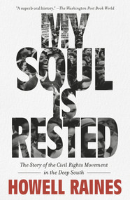 My Soul Is Rested (The Story of the Civil Rights Movement in the Deep South) by Howell Raines, 9780140067538